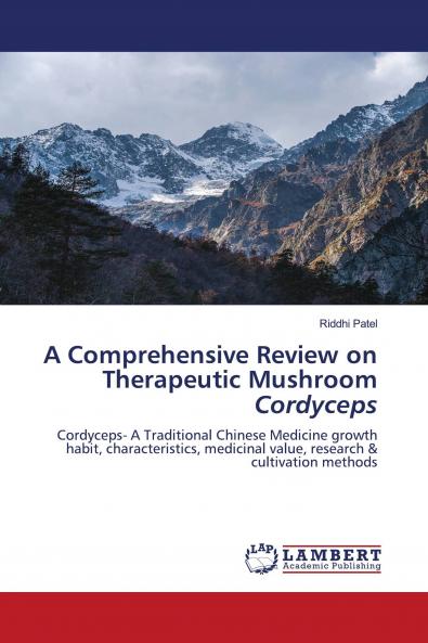 A Comprehensive Review on Therapeutic Mushroom Cordyceps