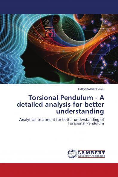 Torsional Pendulum - A detailed analysis for better understanding