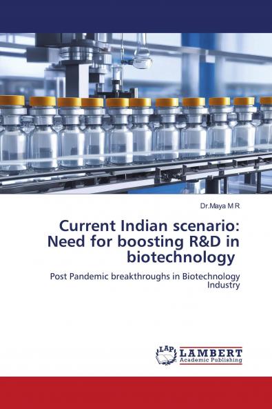 Current Indian scenario: Need for boosting R&D in biotechnology
