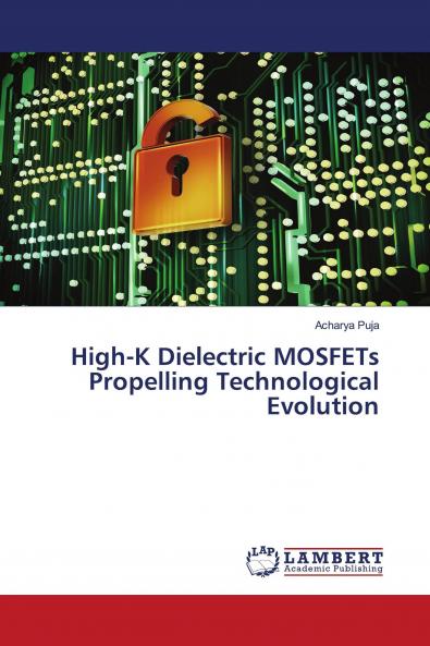High-K Dielectric MOSFETs Propelling Technological Evolution