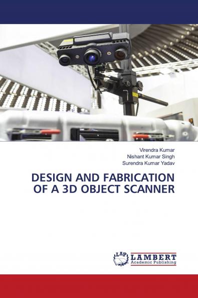 DESIGN AND FABRICATION OF A 3D OBJECT SCANNER