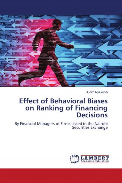 Effect of Behavioral Biases on Ranking of Financing Decisions