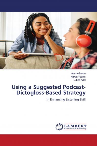 Using a Suggested Podcast-Dictogloss-Based Strategy