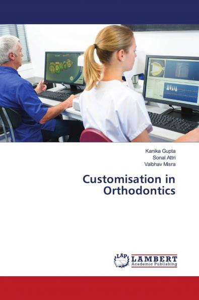 Customisation in Orthodontics