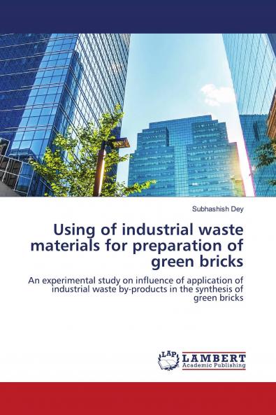Using of industrial waste materials for preparation of green bricks