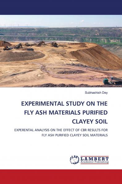 EXPERIMENTAL STUDY ON THE FLY ASH MATERIALS PURIFIED CLAYEY SOIL