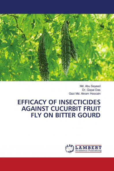 EFFICACY OF INSECTICIDES AGAINST CUCURBIT FRUIT FLY ON BITTER GOURD