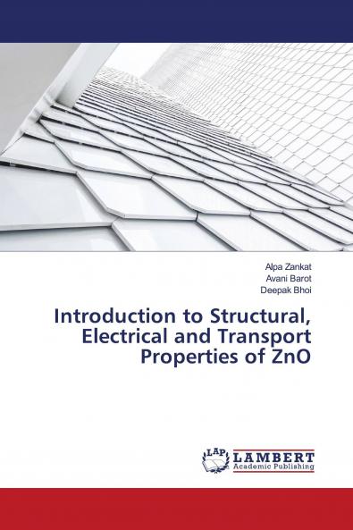 Introduction to Structural Electrical and Transport Properties of ZnO