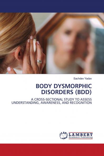 BODY DYSMORPHIC DISORDERS (BDD)