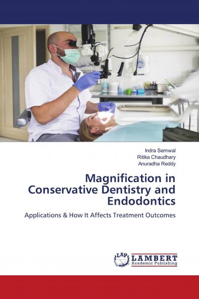 Magnification in Conservative Dentistry and Endodontics