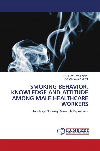 SMOKING BEHAVIOR KNOWLEDGE AND ATTITUDE AMONG MALE HEALTHCARE WORKERS