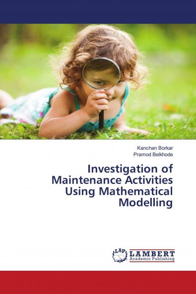 Investigation of Maintenance Activities Using Mathematical Modelling