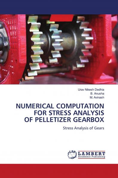 NUMERICAL COMPUTATION FOR STRESS ANALYSIS OF PELLETIZER GEARBOX