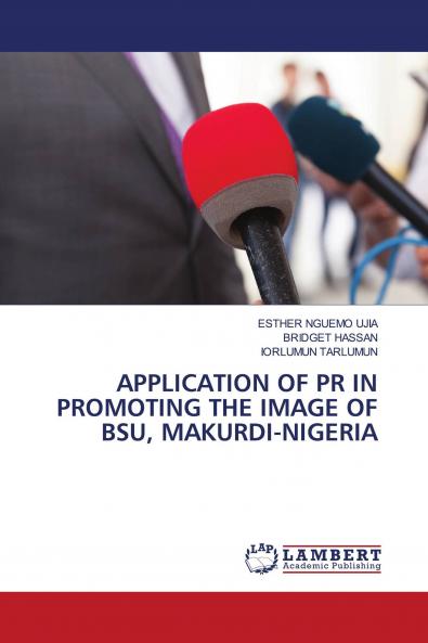 APPLICATION OF PR IN PROMOTING THE IMAGE OF BSU MAKURDI-NIGERIA