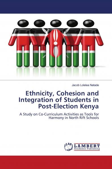 Ethnicity Cohesion and Integration of Students in Post-Election Kenya