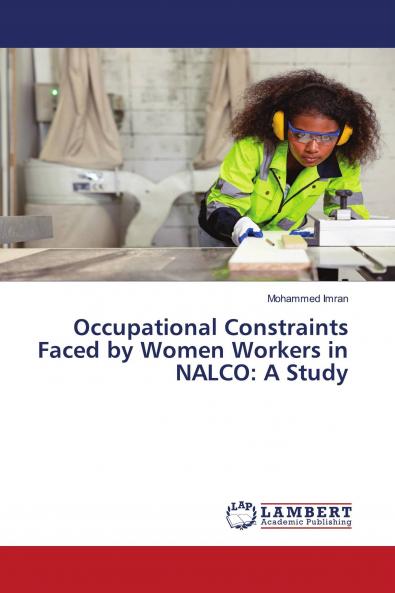 Occupational Constraints Faced by Women Workers in NALCO