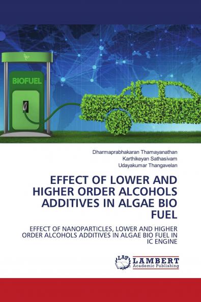EFFECT OF LOWER AND HIGHER ORDER ALCOHOLS ADDITIVES IN ALGAE BIO FUEL