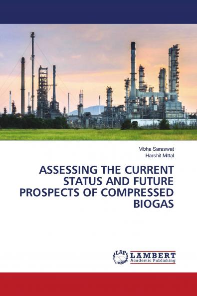 ASSESSING THE CURRENT STATUS AND FUTURE PROSPECTS OF COMPRESSED BIOGAS