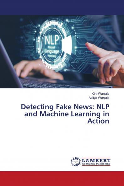 Detecting Fake News: NLP and Machine Learning in Action