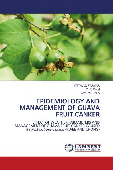 EPIDEMIOLOGY AND MANAGEMENT OF GUAVA FRUIT CANKER