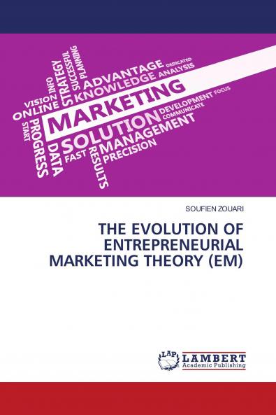 THE EVOLUTION OF ENTREPRENEURIAL MARKETING THEORY (EM)