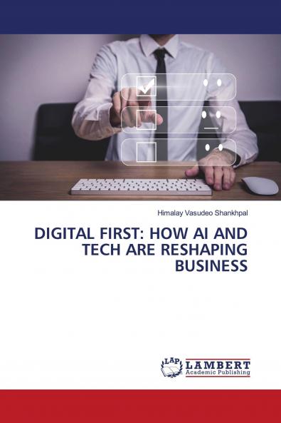 DIGITAL FIRST: HOW AI AND TECH ARE RESHAPING BUSINESS