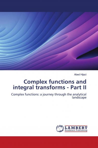Complex functions and integral transforms - Part II