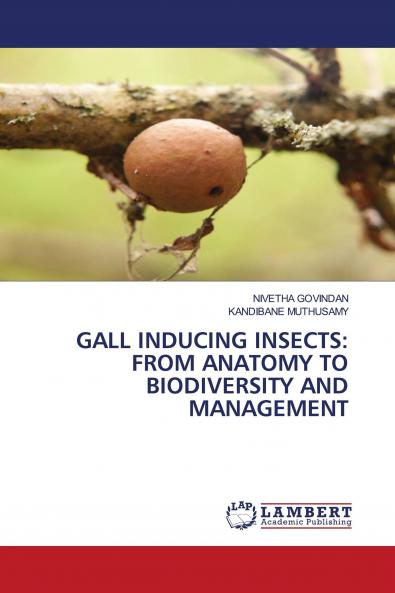 GALL INDUCING INSECTS: FROM ANATOMY TO BIODIVERSITY AND MANAGEMENT