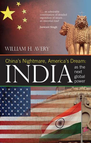 CHINA'S NIGHTMARE AMERICA'S DREAM: INDIA AS THE NEXT GLOBAL POWER (ENGLISH)