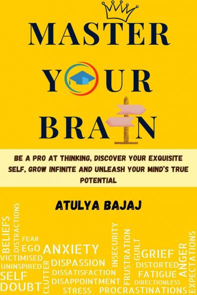 Master Your Brain: Be A Pro At Thinking Discover Your Exquisite Self Grow Infinite And Unleash Your Mind’s True Potential.