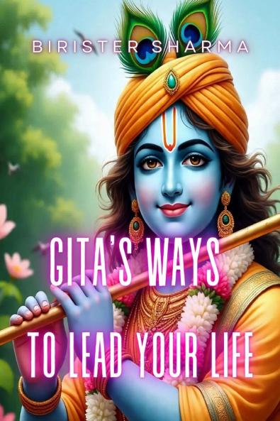 GITA’S WAYS TO LEAD YOUR LIFE…