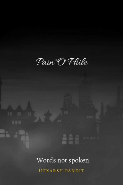 Pain&quot;O&quot;Phile: Words not spoken