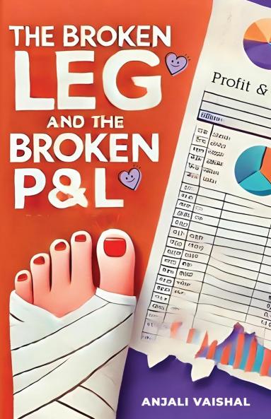 THE BROKEN LEG AND THE BROKEN P&amp;L