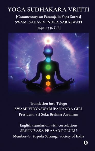 Yoga Sudhakara Vritti: [Commentary on Patamjali’s Yoga Sutras] SWAMI SADASIVENDRA SARASWATI [1630–1756 C.E]