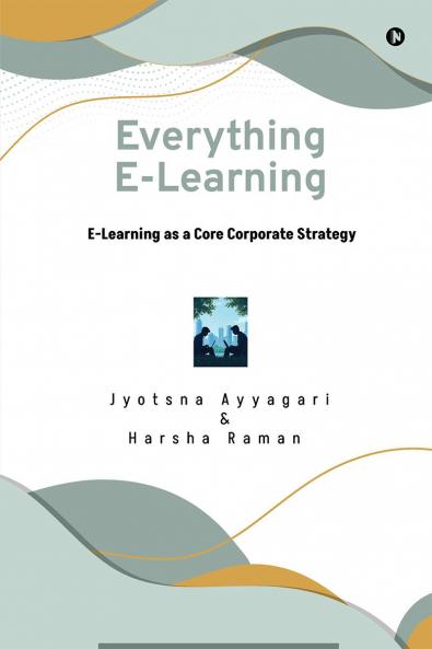 Everything E-Learning: E-Learning as a Core Corporate Strategy