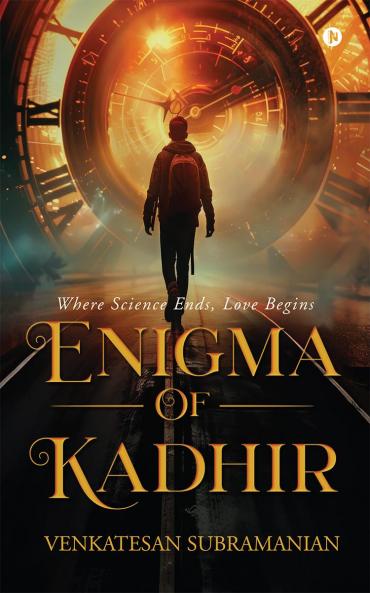 Enigma of Kadhir: Where Science Ends Love Begins