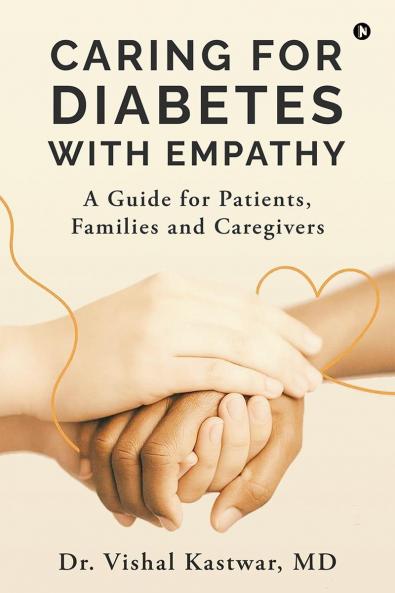 Caring for Diabetes with Empathy: A Guide for Patients Families and Caregivers