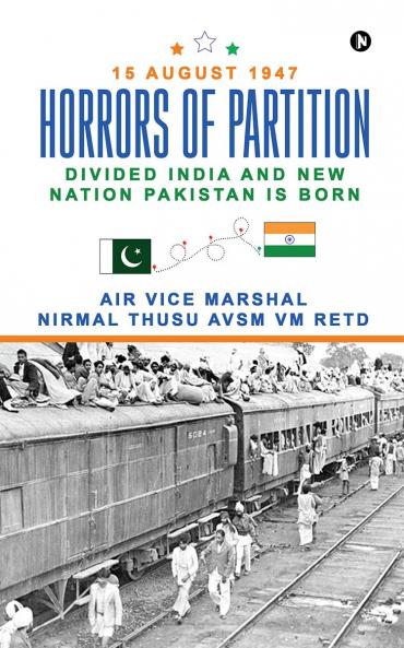Horrors of Partition: Divided India and New Nation Pakistan is Born