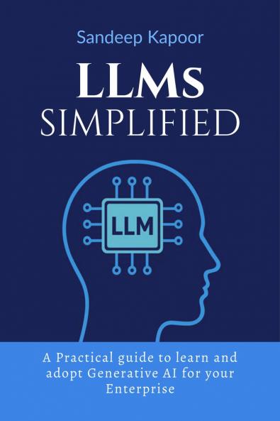 LLMs Simplified: A Practical guide to learn and adopt Generative AI for your Enterprise