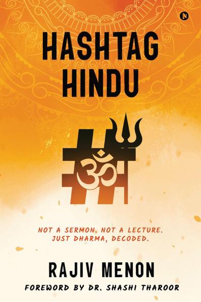 Hashtag Hindu: Not a Sermon. Not a Lecture. Just Dharma Decoded.