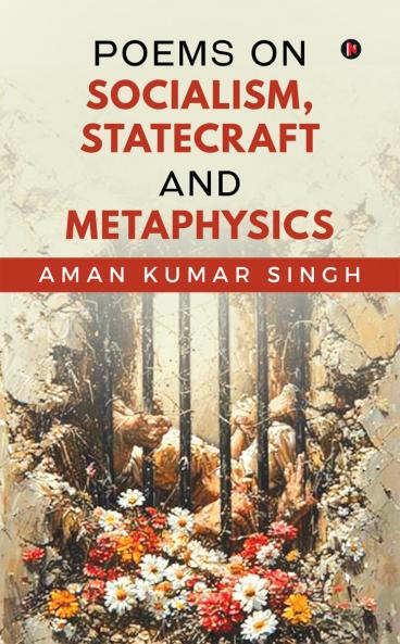 Poems on SocialismStatecraft and Metaphysics