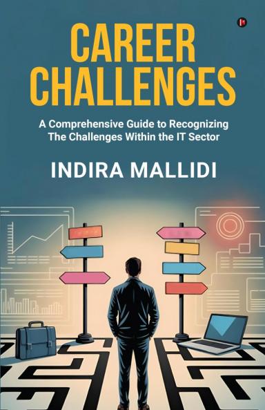 Career Challenges: A Comprehensive Guide to Recognizing  The Challenges Within the IT Sector