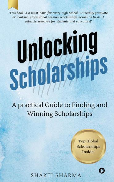 Unlocking Scholarships: A practical guide to finding and winning scholarships