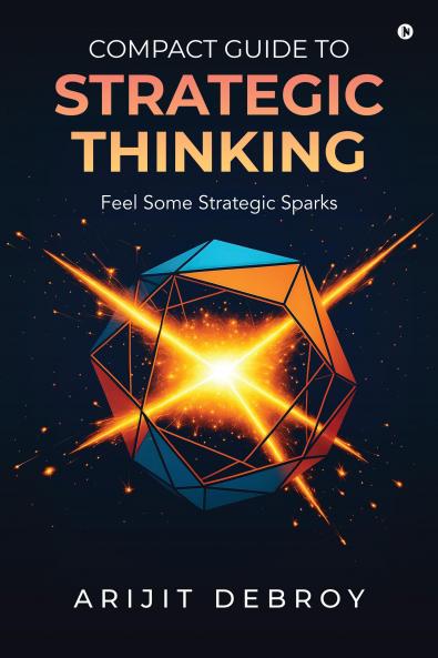 COMPACT GUIDE TO STRATEGIC THINKING: Feel Some Strategic Sparks