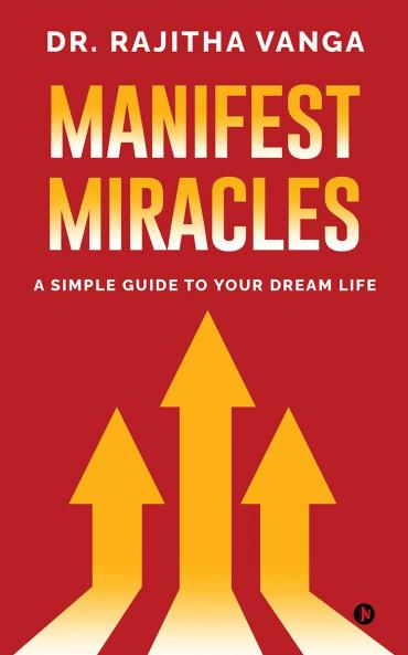 Manifest Miracles: A Simple Guide to Your Dream Life