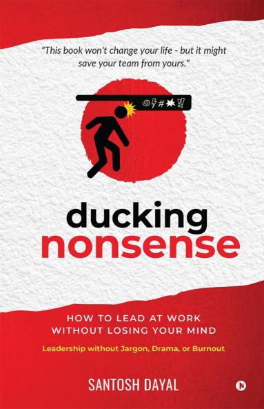 Ducking Nonsense: How to Lead at Work Without Losing Your Mind