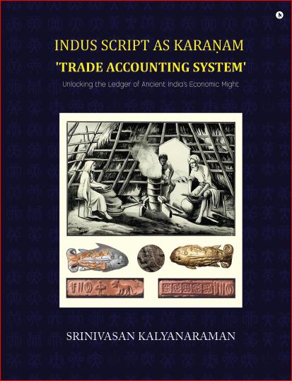 Indus Script as Karaṇam 'trade accounting system': Unlocking the Ledger of Ancient India's Economic Might