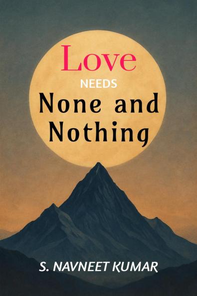 Love Needs None and Nothing