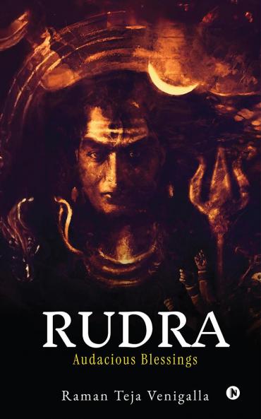 RUDRA: AUDACIOUS BLESSINGS