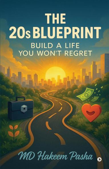 The 20s Blueprint: Build a Life You Won’t Regret